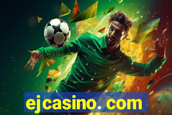 ejcasino. com