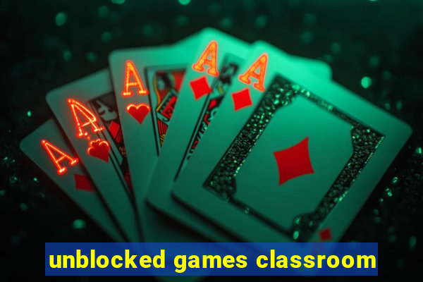 unblocked games classroom