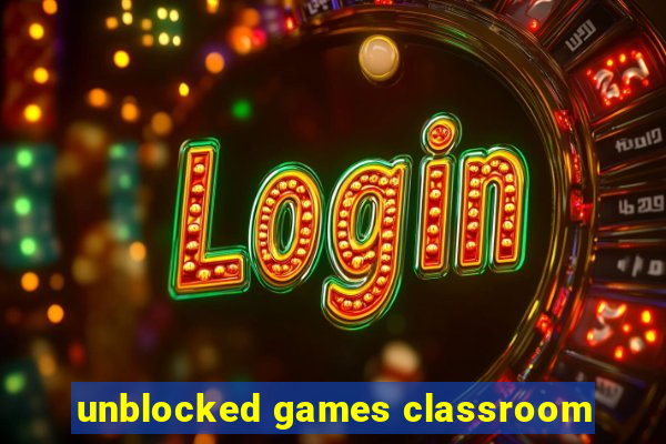 unblocked games classroom