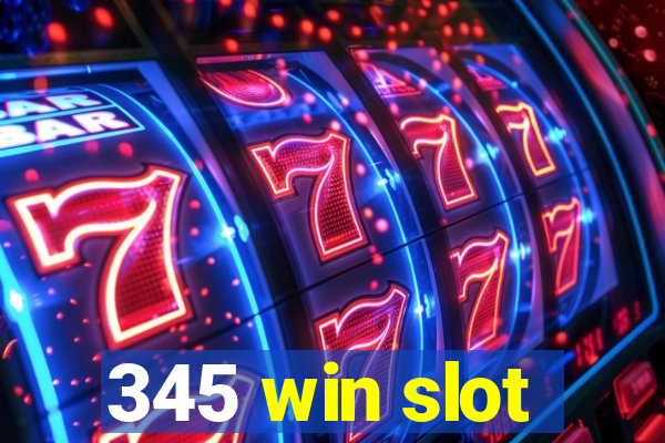 345 win slot