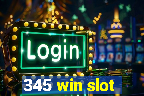 345 win slot