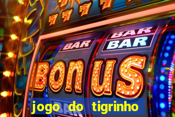 jogo do tigrinho que da bonus sem deposito