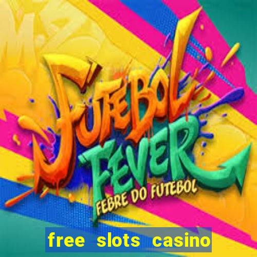 free slots casino machines games