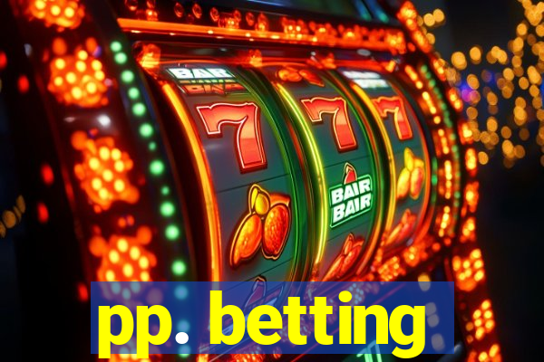 pp. betting