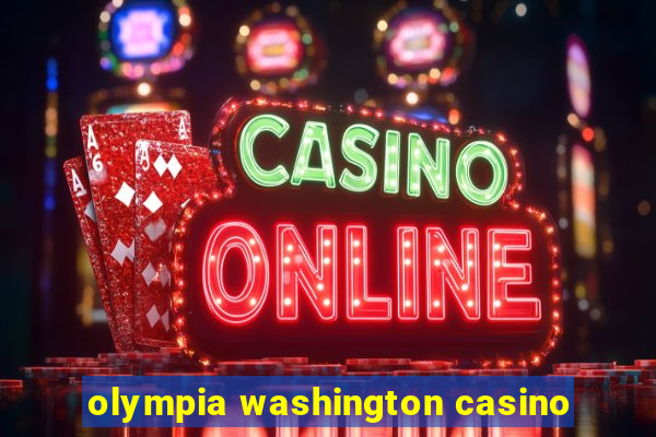 olympia washington casino