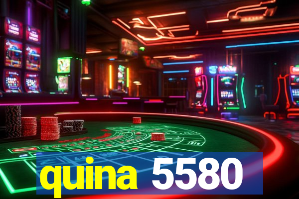 quina 5580