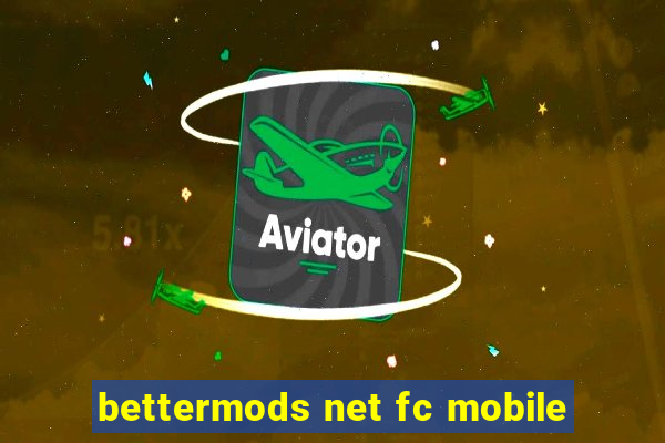 bettermods net fc mobile