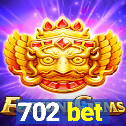 702 bet