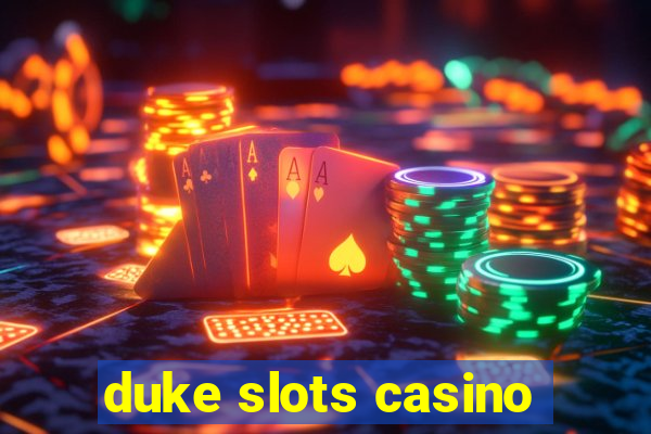 duke slots casino