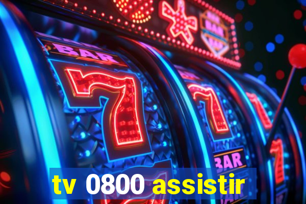 tv 0800 assistir