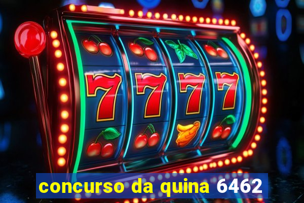 concurso da quina 6462