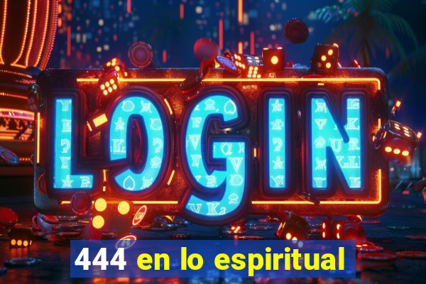 444 en lo espiritual