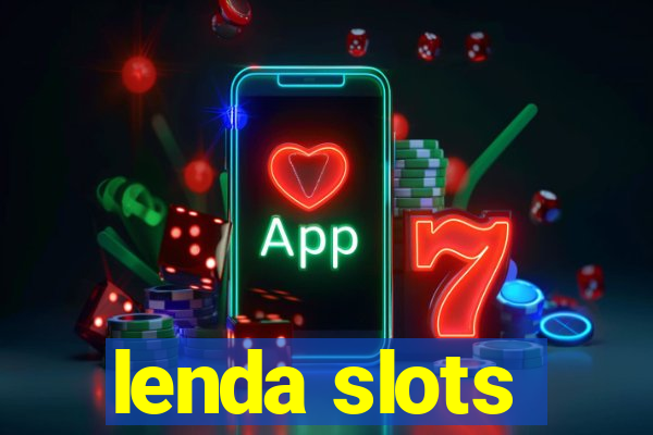 lenda slots