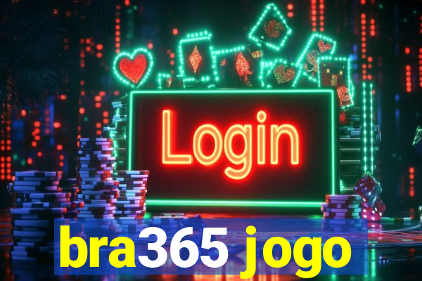 bra365 jogo