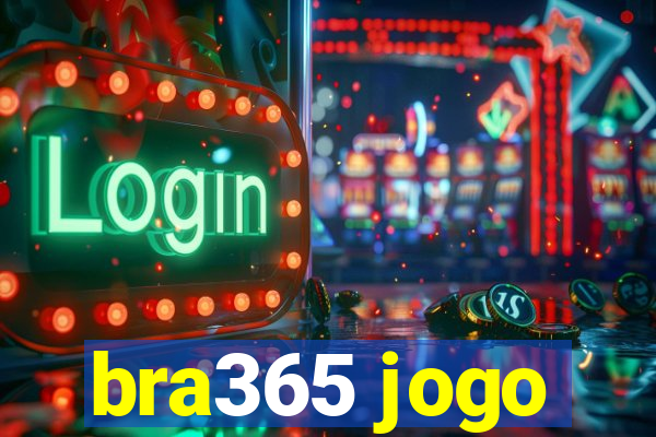 bra365 jogo