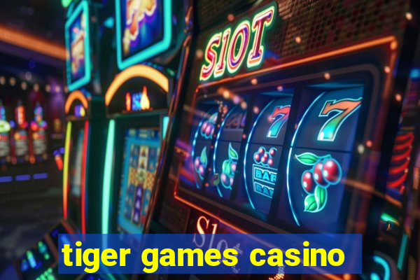 tiger games casino