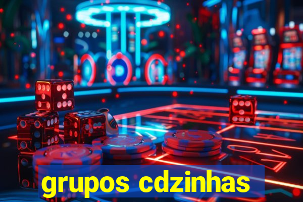 grupos cdzinhas