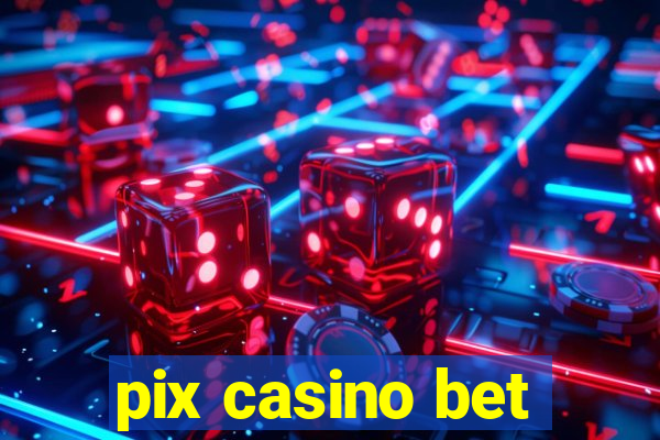 pix casino bet