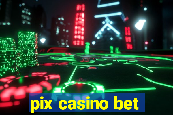 pix casino bet