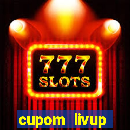 cupom livup primeira compra