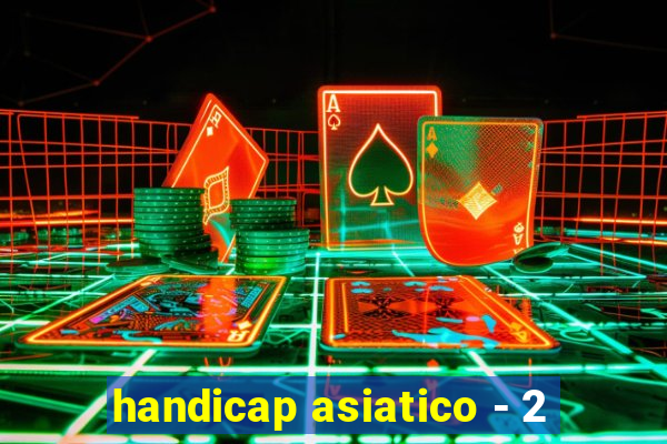 handicap asiatico - 2