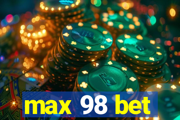 max 98 bet