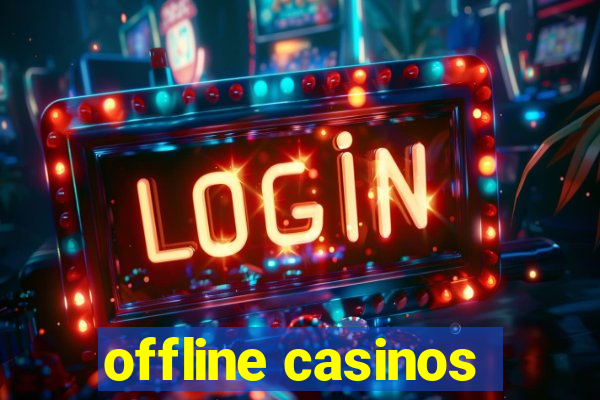 offline casinos