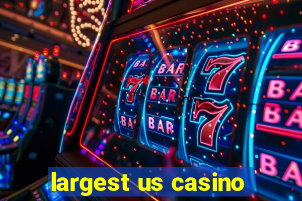 largest us casino