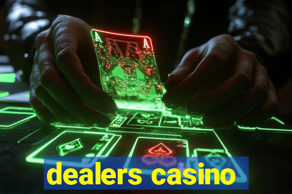 dealers casino