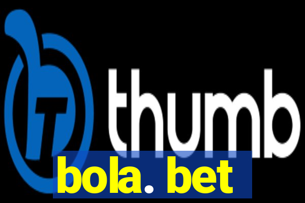 bola. bet