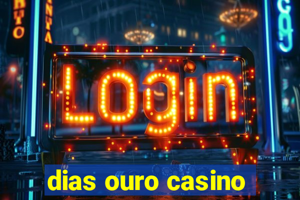 dias ouro casino