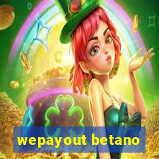 wepayout betano