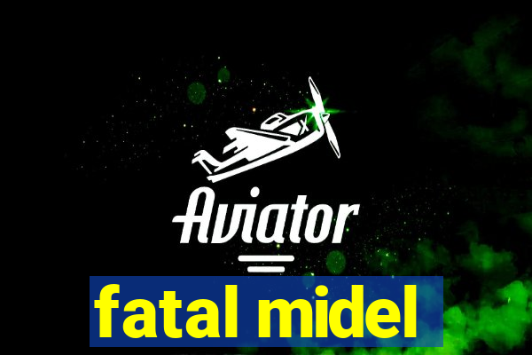 fatal midel