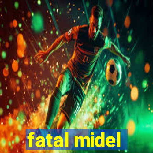 fatal midel