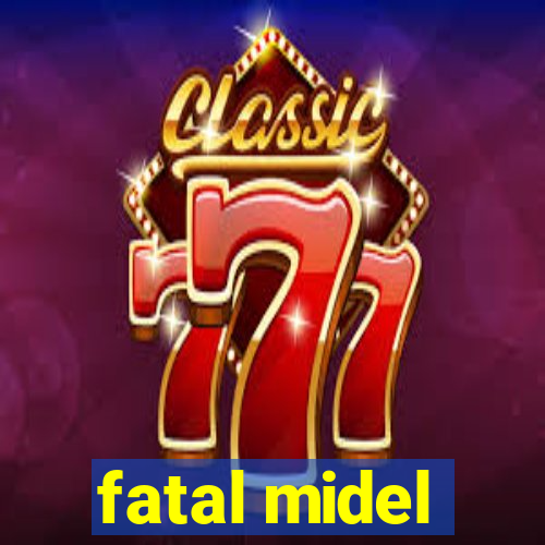 fatal midel