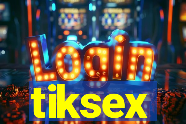 tiksex