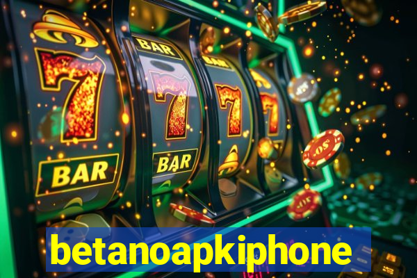 betanoapkiphone