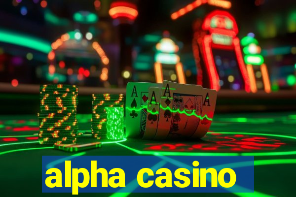 alpha casino