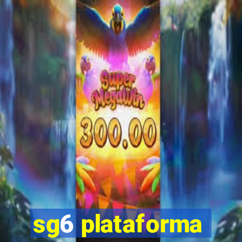 sg6 plataforma