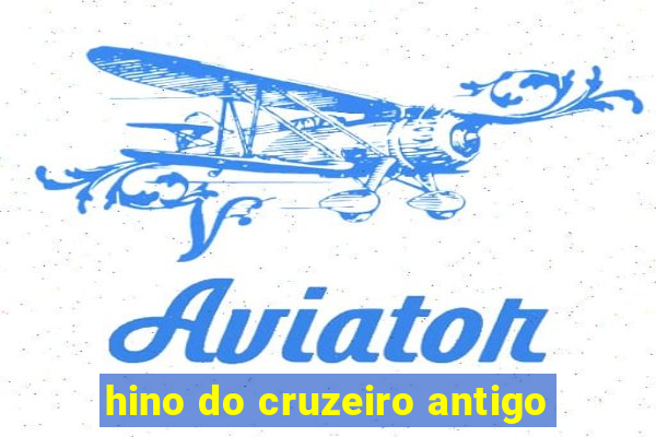 hino do cruzeiro antigo