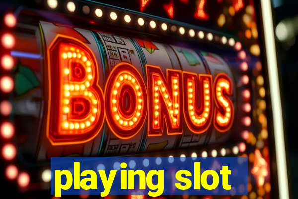 playing slot