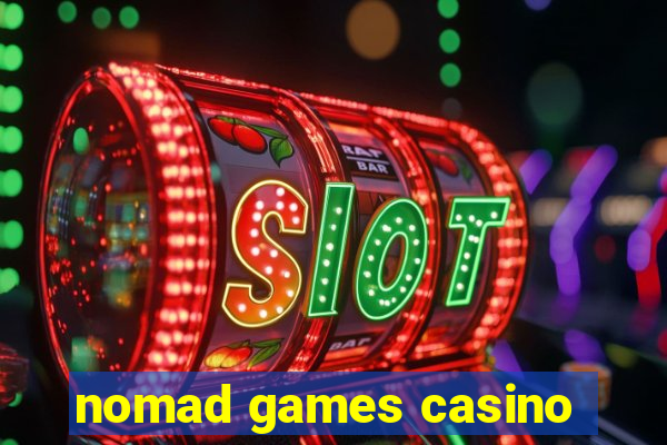 nomad games casino