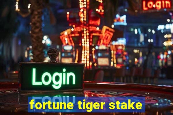 fortune tiger stake