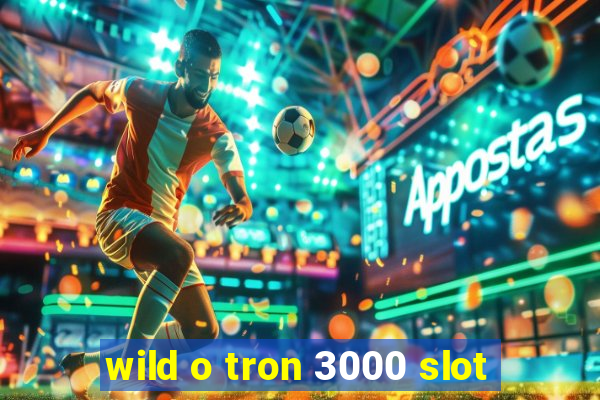 wild o tron 3000 slot