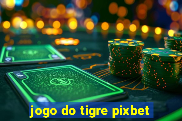 jogo do tigre pixbet