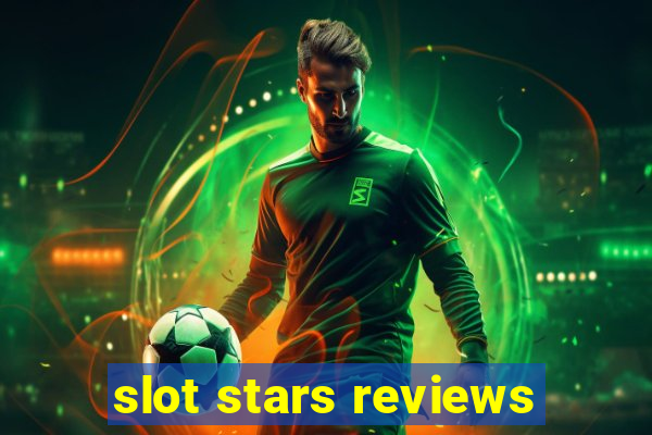 slot stars reviews