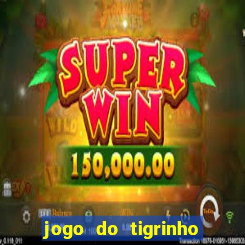 jogo do tigrinho que ganha bonus ao se cadastrar