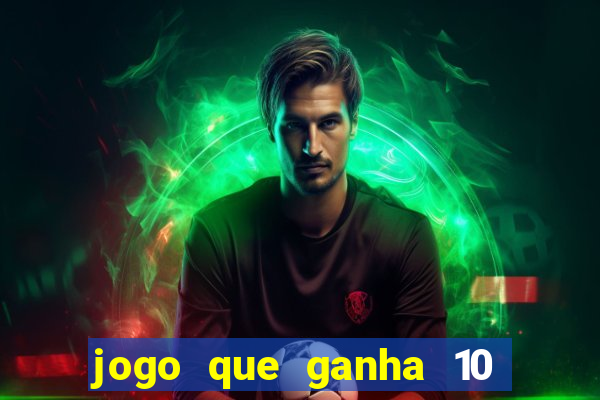 jogo que ganha 10 reais no cadastro