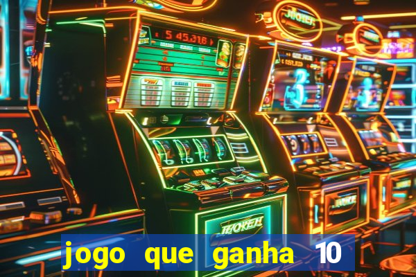 jogo que ganha 10 reais no cadastro