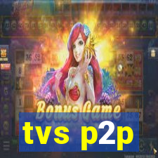 tvs p2p